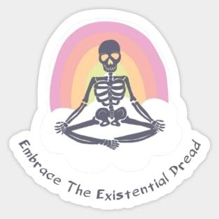 Embrace The Existential Dread Sticker